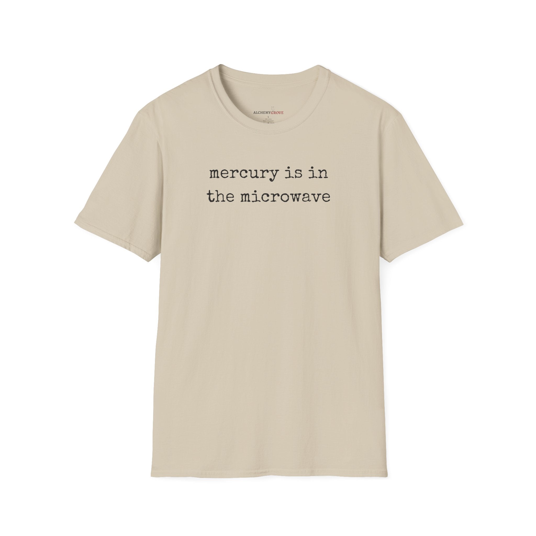 Mercury Is In The Microwave TShirt