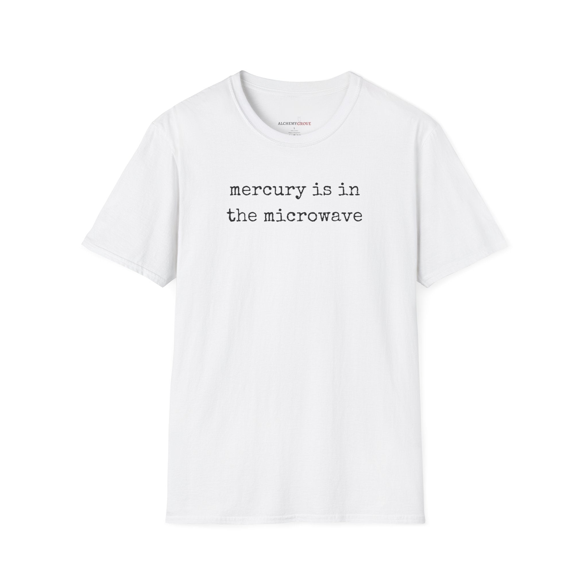 Mercury Is In The Microwave TShirt