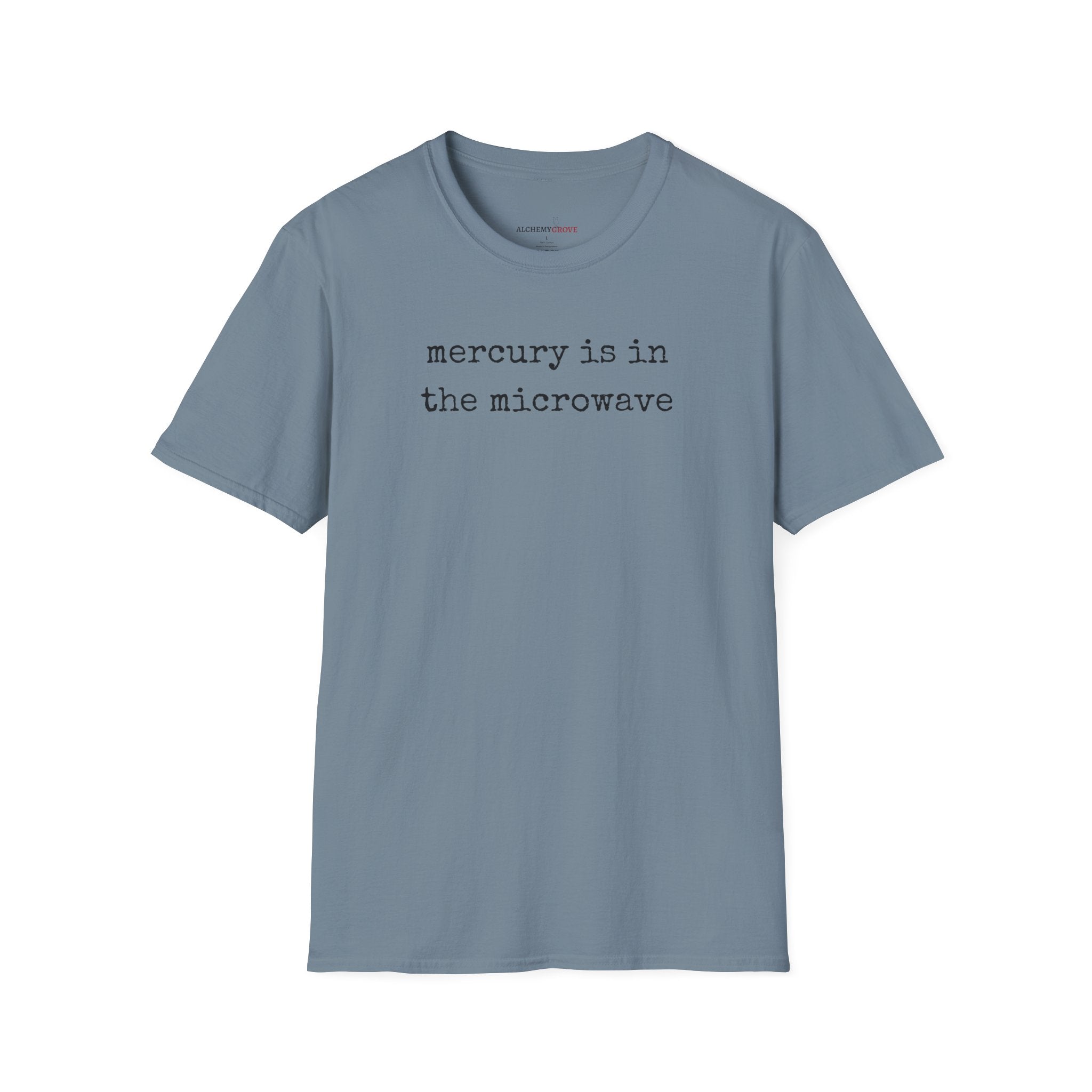 Mercury Is In The Microwave TShirt